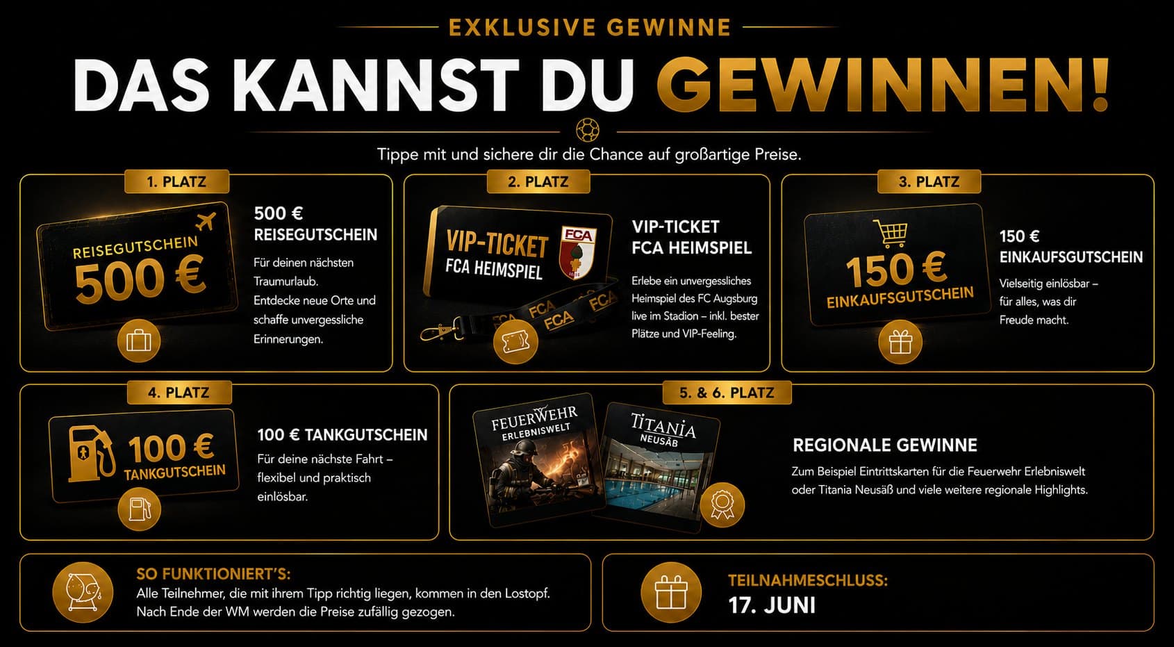 Das kannst du gewinnen: 500 € Reisegutschein, VIP-Ticket FCA Heimspiel, 150 € Einkaufsgutschein, 100 € Tankgutschein, regionale Gewinne – Teilnahmeschluss 17. Juni